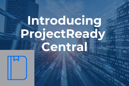 ProjectReady Launches New Construction Project Information Management Software Solution, ProjectReady Central